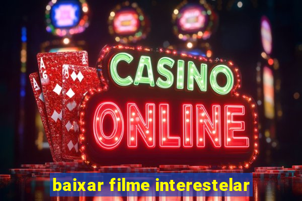 baixar filme interestelar